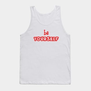 be yourself Tank Top